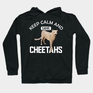 Cheetah - Keep calm and save cheetahs Hoodie